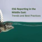 ESG Reporting in the Middle East: Trends and Best Practices